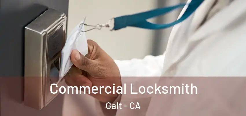  Commercial Locksmith Galt - CA