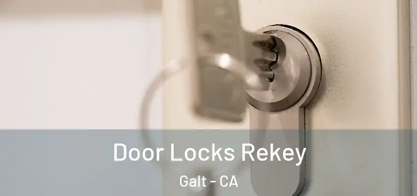  Door Locks Rekey Galt - CA