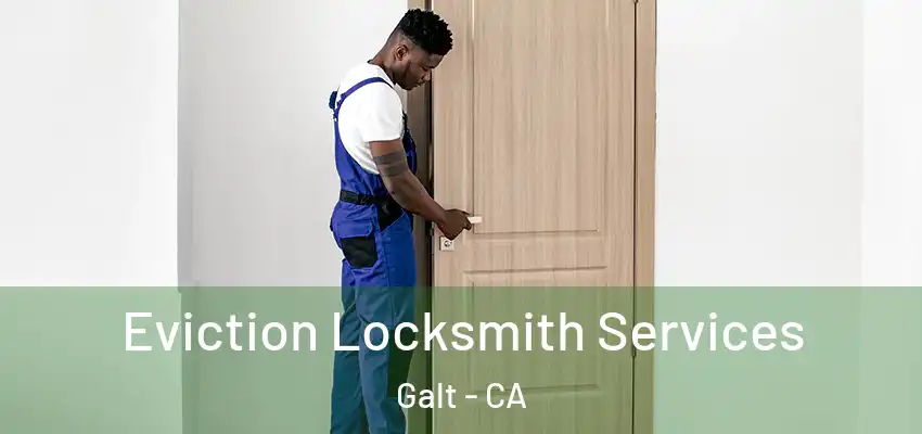  Eviction Locksmith Services Galt - CA