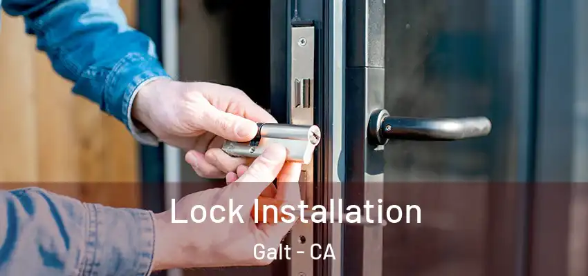  Lock Installation Galt - CA